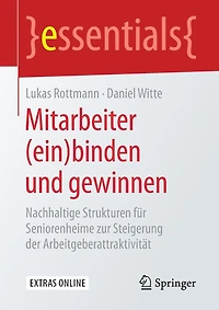 Mitarbeiter (ein)binden Und Gewinnen: Nachhaltige Strukturen Für Seniorenheime Zur Steigerung Der Arbeitgeberattraktivität