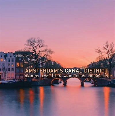 Amsterdam's Canal District: Origins, Evolution, And Future Prospects