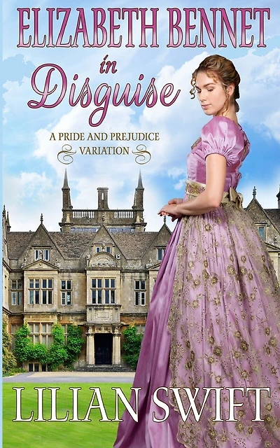 Elizabeth Bennet in Disguise: A Pride and Prejudice Variation