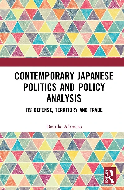 Contemporary Japanese Politics and Policy Analysis: Its Defense, Territory, Trade