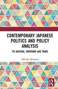 Contemporary Japanese Politics and Policy Analysis: Its Defense, Territory, Trade