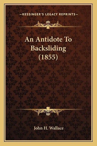 An Antidote To Backsliding (1855)