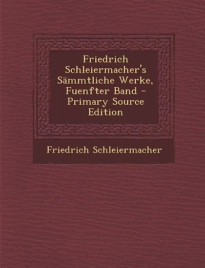Friedrich Schleiermacher's Sämmtliche Werke, Fuenfter Band - Primary Source Edition