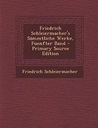 Friedrich Schleiermacher's Sämmtliche Werke, Fuenfter Band - Primary Source Edition