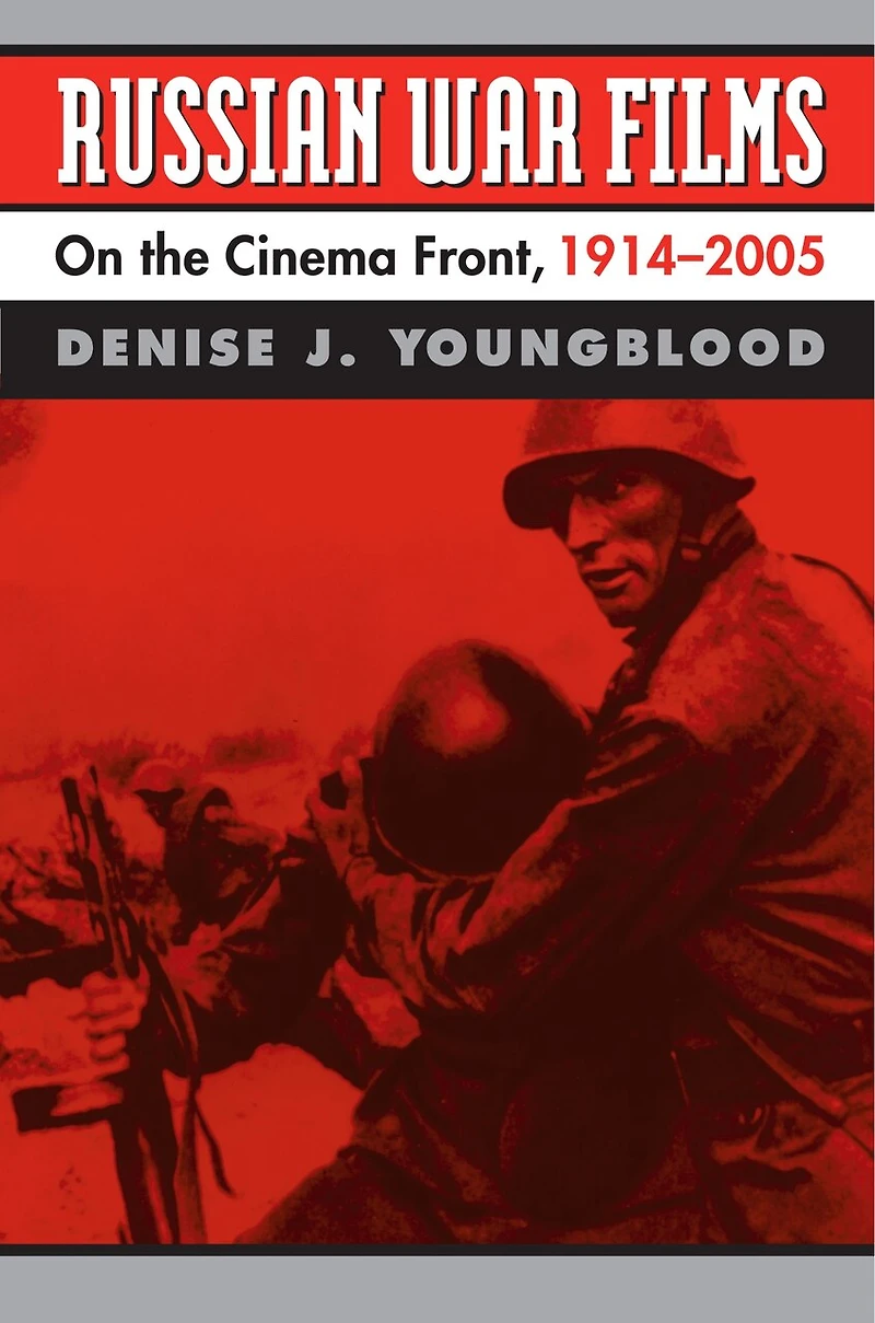 Russian War Films: On the Cinema Front, 1914-2005