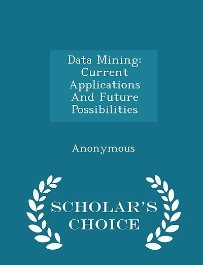 Data Mining: Current Applications And Future Possibilities