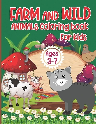 Animal Coloring Book for Kids Ages 3-7: A Funny Farm and Wild Animal Coloring Activity Book for Kids