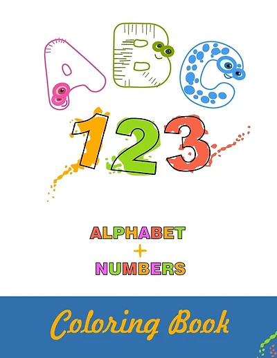 ABC 123 Alphabet + Numbers Coloring Book: 8.5x11 -A4- Alphabet with Numbers, Letters, Shapes, Colors, My First Toddler Coloring Book