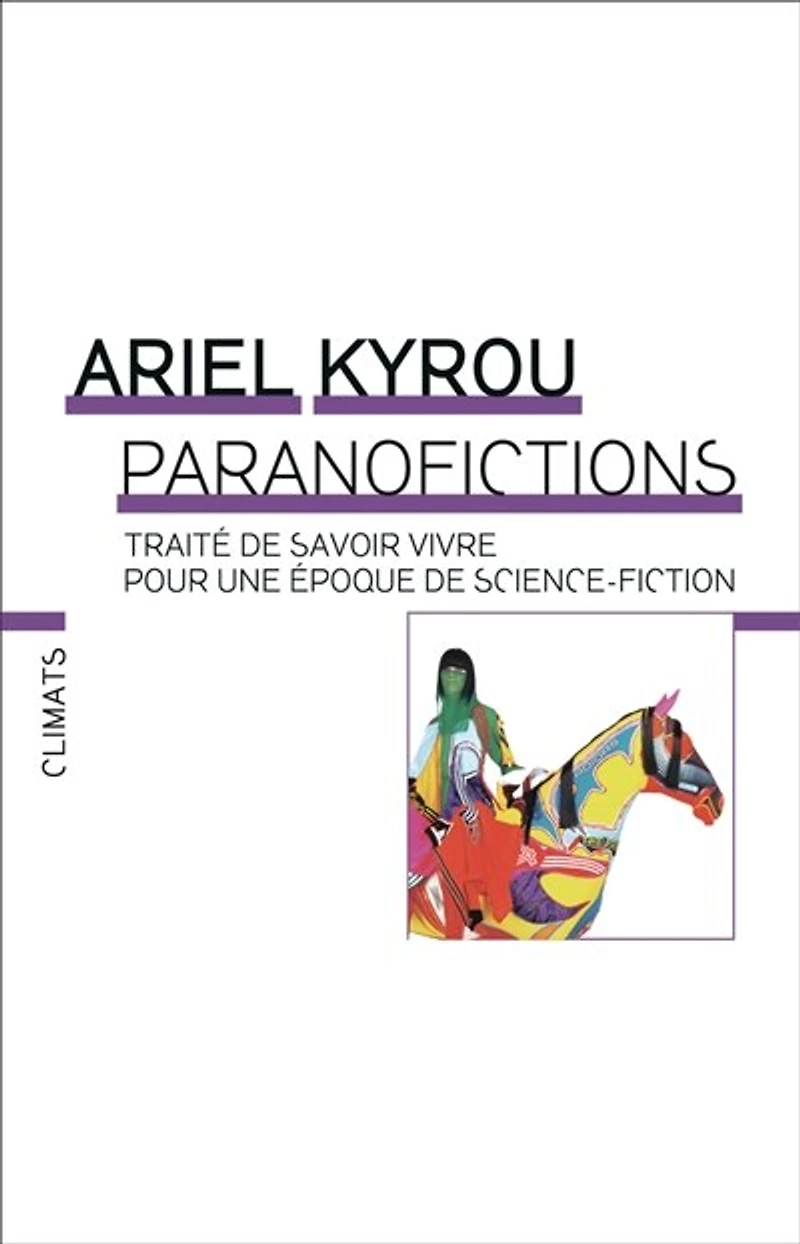Paranofictions : traité de savoir vivre pour une époque science-fiction: science-fiction