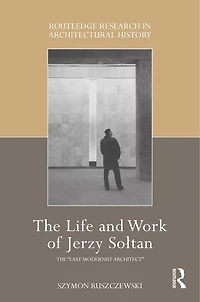 the Life and Work of Jerzy SoAtan: "last modernist architect"