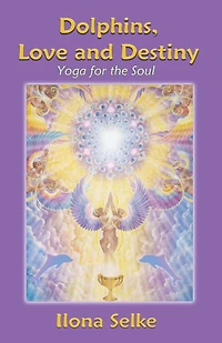Dolphins, Love and Destiny: Yoga for the Soul