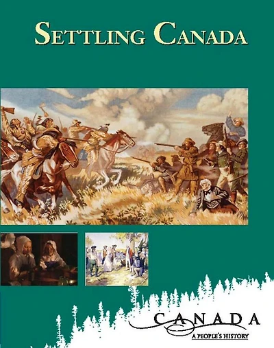 Canada: A People's History - Settling Canada Student Book