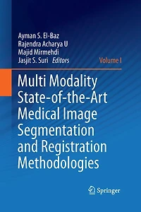 Multi Modality State-of-the-Art Medical Image Segmentation and Registration Methodologies: Volume 1