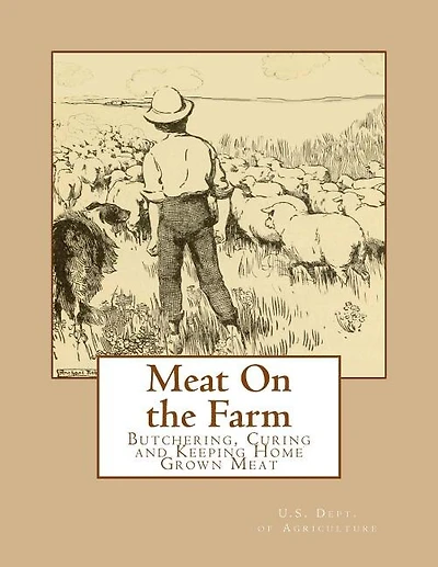 Meat On the Farm: Butchering, Curing and Keeping Home Grown Meat