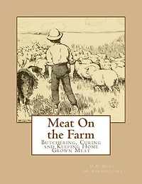 Meat On the Farm: Butchering, Curing and Keeping Home Grown Meat