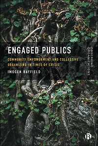 Engaged Publics: Community Empowerment and Collective Organizing in Times of Crisis