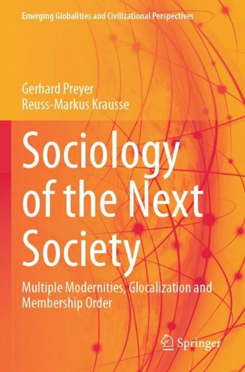 Sociology of the Next Society: Multiple Modernities, Glocalization and Membership Order