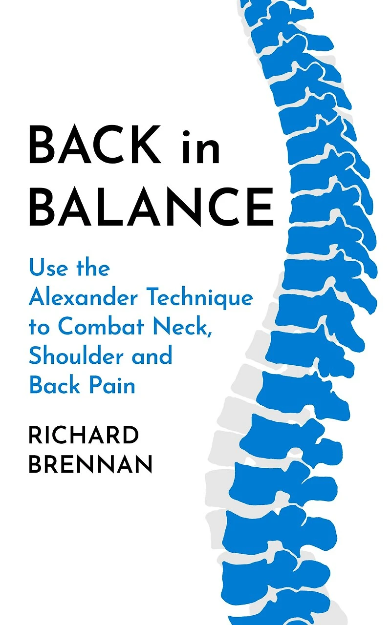 Back Balance: Use the Alexander Technique to Combat Neck, Shoulder and Pain
