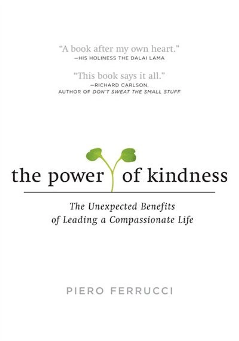 The Power of Kindness: Unexpected Benefits Leading a Compassionate Life--Tenth Anniversary Edition