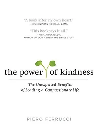 The Power of Kindness: Unexpected Benefits Leading a Compassionate Life--Tenth Anniversary Edition