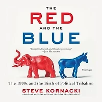 the Red and Blue: 1990s Birth of Political Tribalism