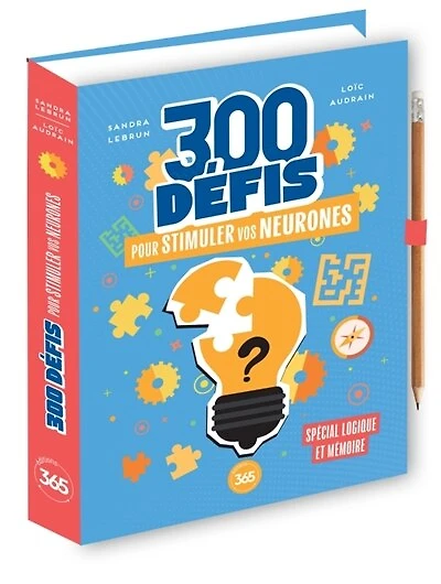 300 défis pour stimuler vos neurones: spécial logique et mémoire