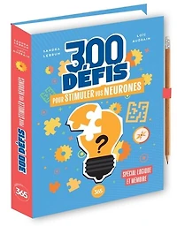 300 défis pour stimuler vos neurones: spécial logique et mémoire