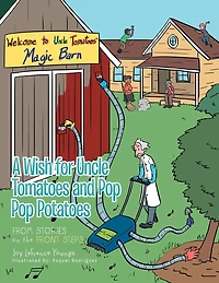 A Wish for Uncle Tomatoes and Pop Pop Potatoes: From Stories on the Front Steps