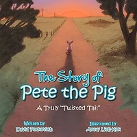 the Story of Pete Pig: A Truly "Twisted Tail"