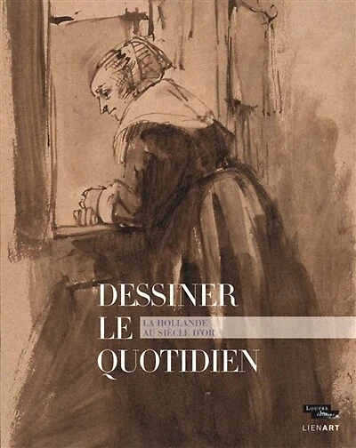 Dessiner le quotidien: la Hollande au Siècle d'or