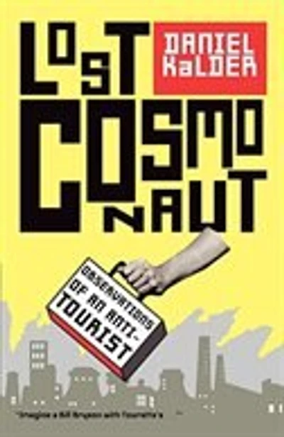 Lost Cosmonaut: Observations of an Anti-Tourist