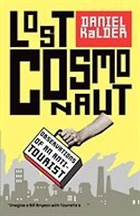 Lost Cosmonaut: Observations of an Anti-Tourist
