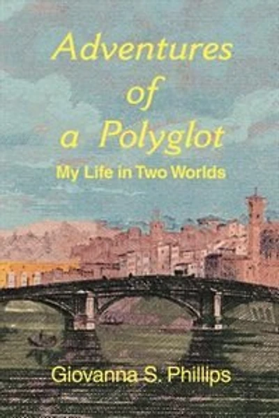 Adventures of a Polyglot: My Life in Two Worlds