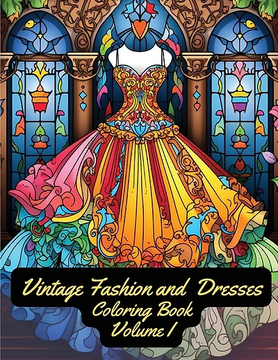 Vintage Fashion and Dresses: Coloring Book: Volume I
