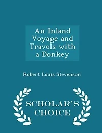 An Inland Voyage and Travels with a Donkey - Scholar's Choice Edition