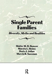 Single Parent Families: Diversity, Myths And Realities
