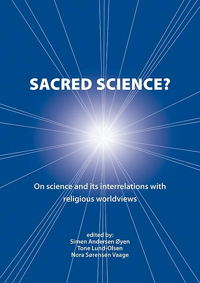 Sacred Science?: On Science and Its Interrelations with Religious Worldviews