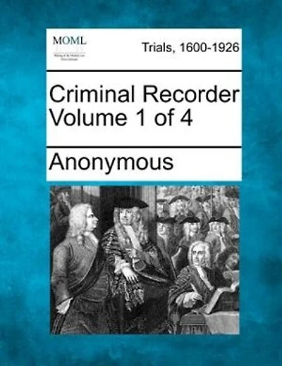 Criminal Recorder Volume 1 Of 4