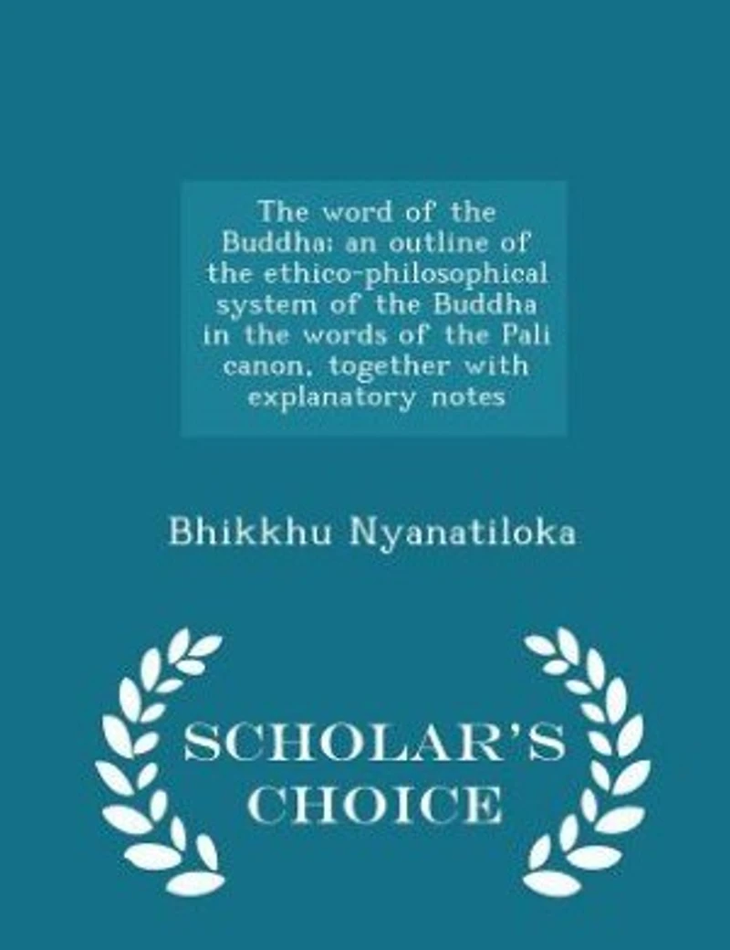 the Word of Buddha: An Outline Ethico-Philosophical System Buddha, Words Pali Canon, Togeth