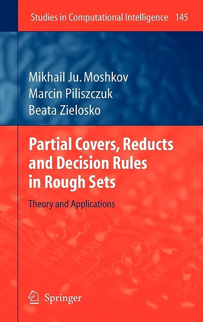 Partial Covers, Reducts and Decision Rules Rough Sets: Theory Applications