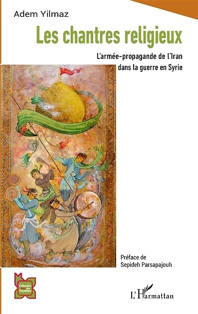 Les chantres religieux: L'armée-propagande de l'Iran dans la guerre en Syrie