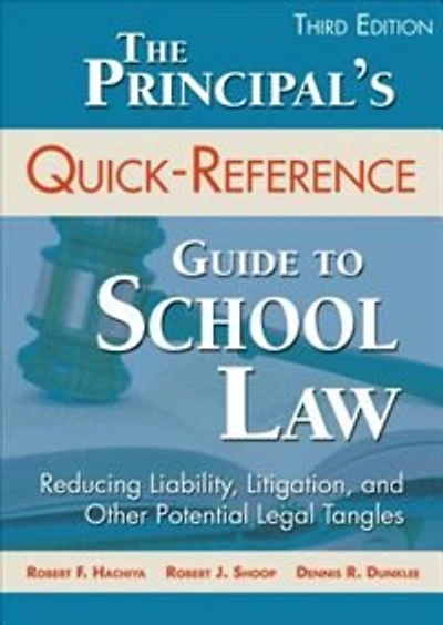The Principal's Quick-reference Guide To School Law: Reducing Liability, Litigation, And Other Potential Legal Tangles