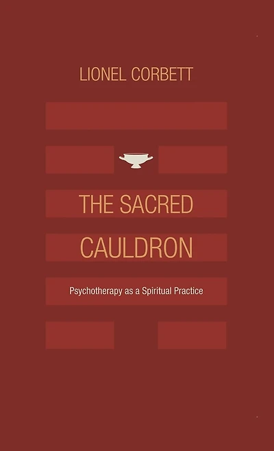 The Sacred Cauldron: Psychotherapy as a Spiritual Practice