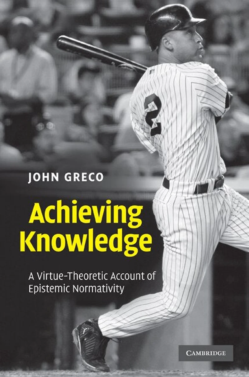 Achieving Knowledge: A Virtue-Theoretic Account of Epistemic Normativity
