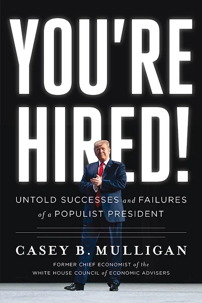 You're Hired!: Untold Successes and Failures of a Populist President