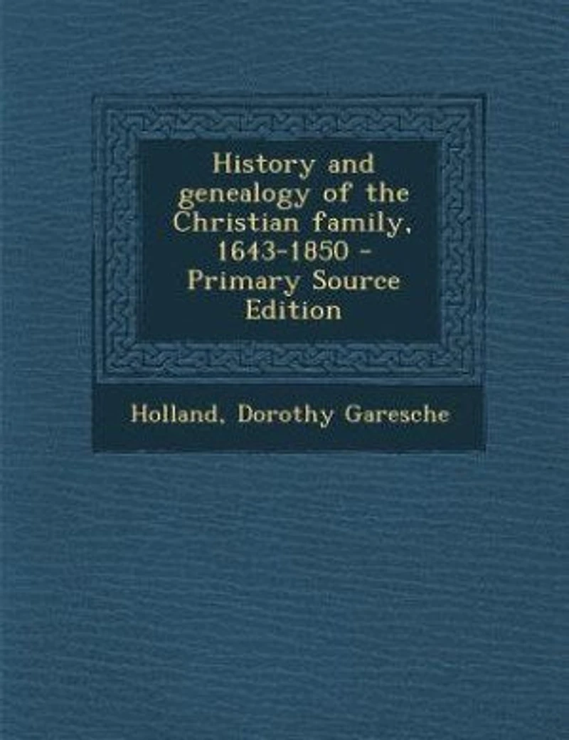 History and Genealogy of the Christian Family, 1643-1850