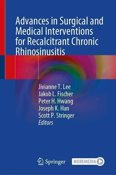 Advances Surgical and Medical Interventions for Recalcitrant Chronic Rhinosinusitis