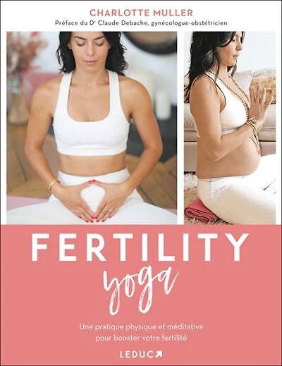 Fertility yoga: une pratique physique et méditative pour booster votre fertilité