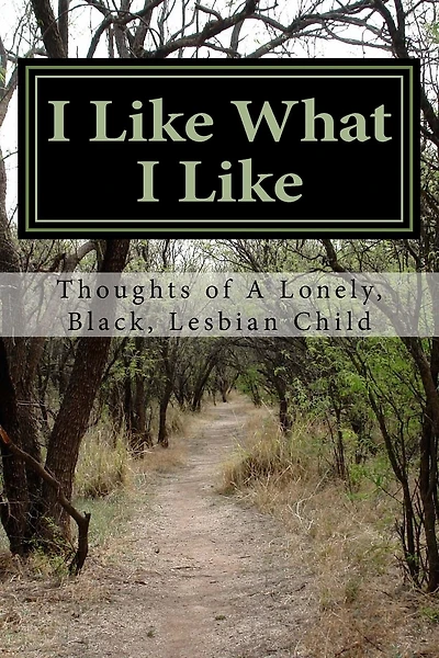 I Like What I Like: Thoughts of A Lonely, Black, Lesbian Child