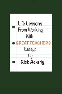 Life Lessons From Working With Great Teachers